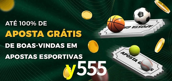 y555 Ate 100% de Aposta Gratis
